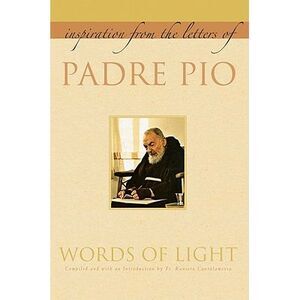 Words of Light: Inspiration from the Letters of Padre Pio -- Padre Pio